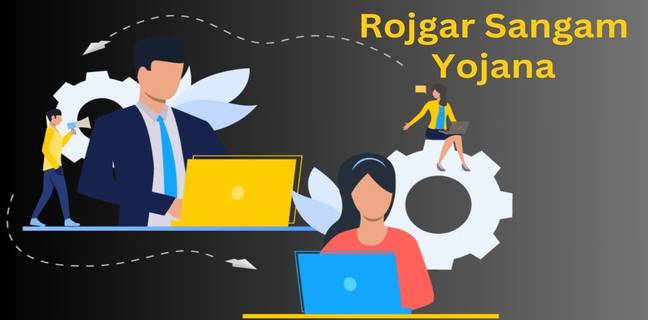 Rojgar Sangam Yojana 2024: रोजगार संगम योजना रजिस्ट्रेशन, फॉर्म, लाभ, पात्रता Rojgar Sangam Yojana