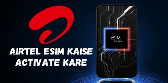Airtel eSIM कैसे activate करें, तरीका है बहुत आसान airtel esim kaise activate kare