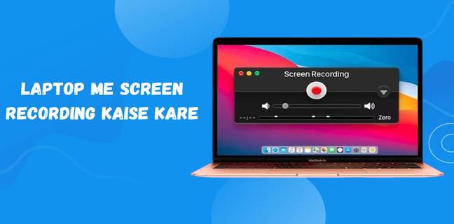 Laptop में Screen recording कैसे करें, जानें ये आसान तरीका Laptop me screen recording kaise kare