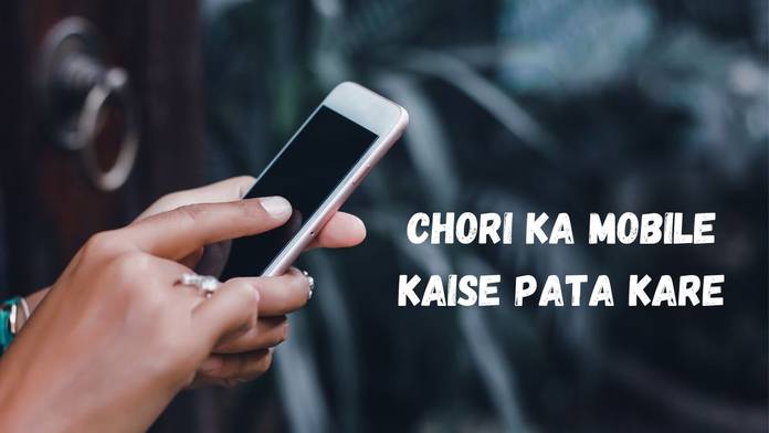 https://static.hub.91mobiles.com/multisite/wp-content/uploads/sites/7/2024/09/Chori-ka-mobile-kaise-pata-kare-2.jpg
