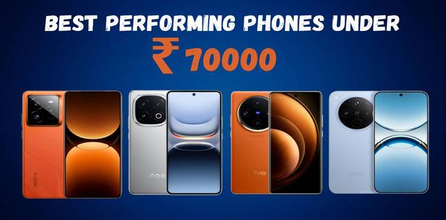 70000 रुपये से कम में बेस्ट परफॉर्मेंस वाले स्मार्टफोन्स Best performing phones under Rs 70000