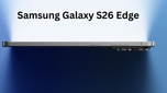 Samsung Galaxy S26 Edge को लेकर आया बड़ा अपडेट, अब ये फोन ले सकता है इसकी जगह