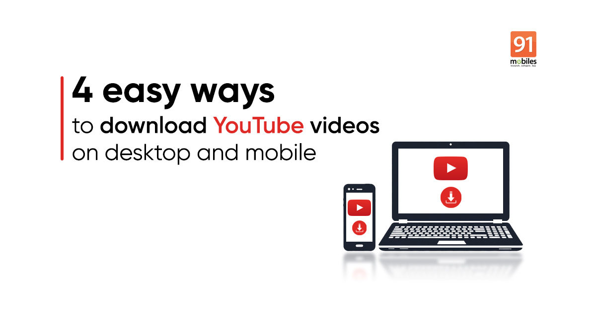 How to download YouTube videos on mobile phone and laptop (5 easy ways) - 91mobiles.com