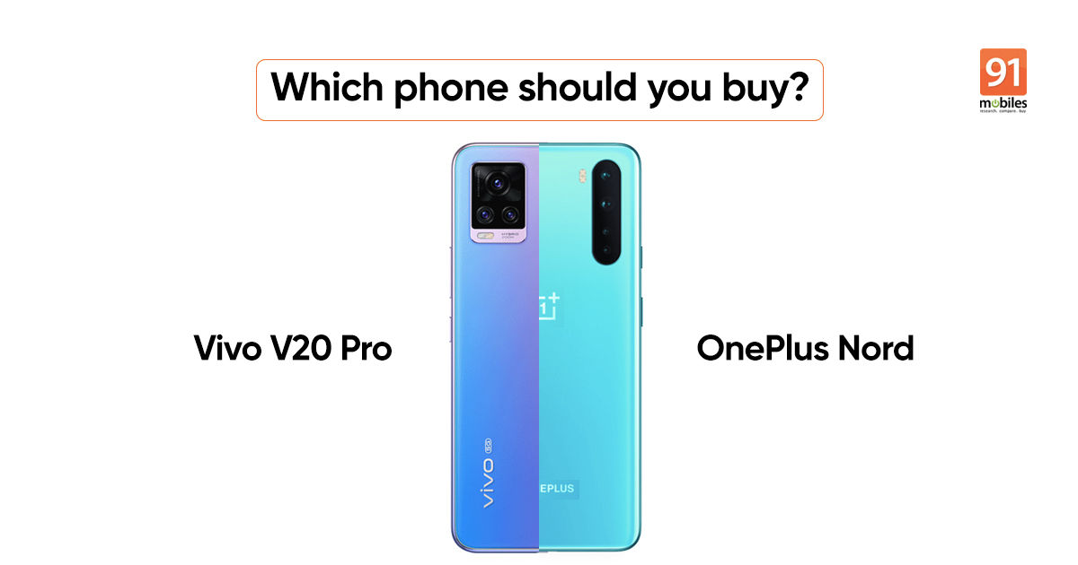 Got about Rs 30,000, want a phone: Vivo V20 Pro or OnePlus Nord?