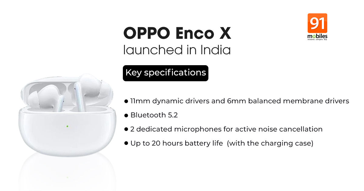 OPPO Enco X TWS earbuds with Active Noise Cancellation and up to 25-hour battery life launched in India