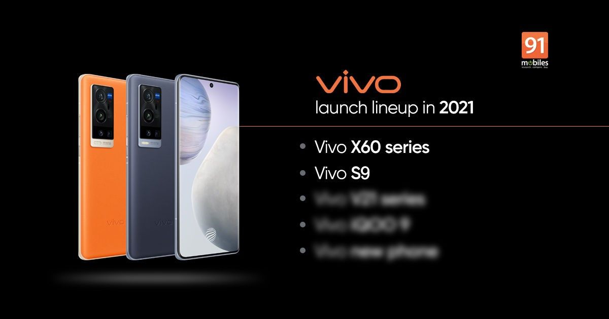 Vivo new mobile phones launching in 2021: Vivo X60 Pro+, Vivo S9, Vivo V21, and more