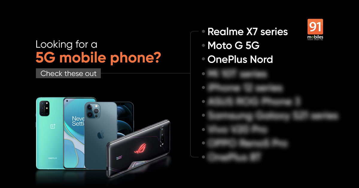Best 5G mobile phones in India in 2021: Realme X7 series, OnePlus Nord, Mi 10T Pro, and more
