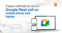 Google Meet call recording: How to record Google Meet call with audio on laptop and mobile phone