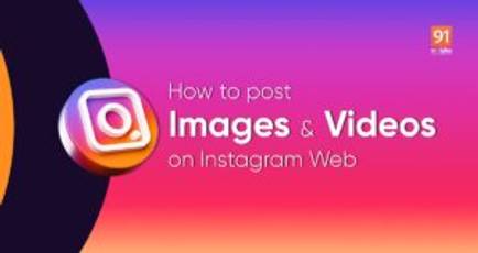 Instagram Web: how to post images and videos on Instagram from laptop/ PC