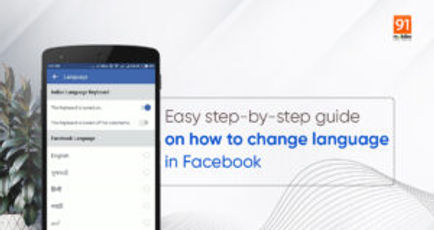 Facebook: How to change language of your Facebook account and news feed on mobile phone and laptop