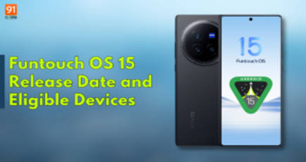 Funtouch OS 15 release date: check complete list of eligible devices, features, and more