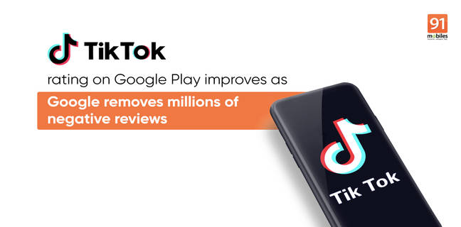 Google removes millions of negative TikTok reviews, app’s rating improves on Play Store Google removes negative TikTok reviews from Google Play store