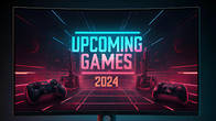Upcoming games 2024