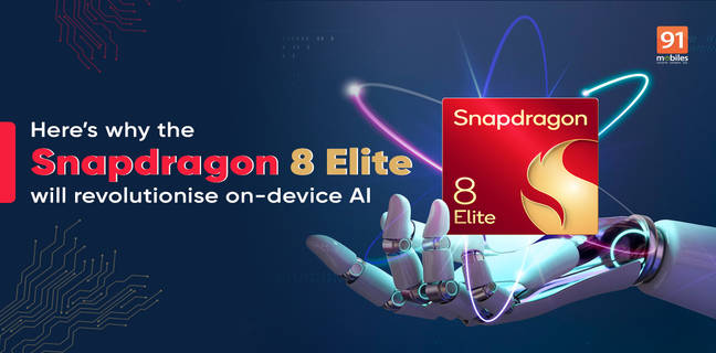 Here’s why the Snapdragon 8 Elite will revolutionise on-device AI
