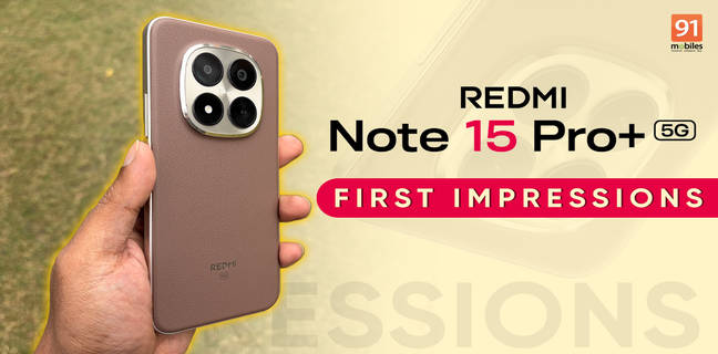 Redmi Note 15 Pro+ first impressions: Xiaomi doubles down on durability and endurance