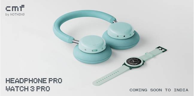 CMF Headphone Pro and CMF Watch 3 Pro are launching in India soon