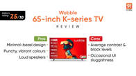 Wobble 65-inch K-series TV review: built for casual viewing Related Article
