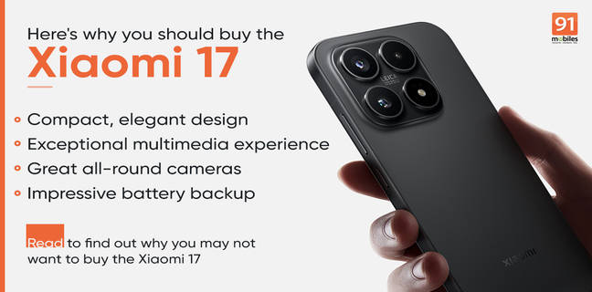 4 reasons to buy the Xiaomi 17, and 3 reasons to think twice