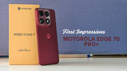 Motorola Edge 70 Pro+ first impressions: a rare all-rounder at its price Thumbnail