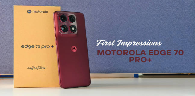 Motorola Edge 70 Pro+ first impressions: a rare all-rounder at its price