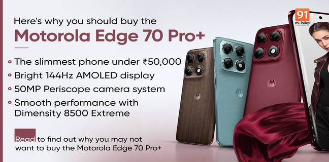 4 reasons to buy the Motorola Edge 70 Pro+, 3 reasons to skip