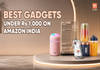 Best gadgets under Rs 1,000 on Amazon India