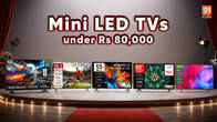 Best Mini LED TVs under Rs 80,000 in India right now Related Article