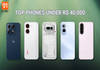 Best phones under Rs 40,000: expert picks for cameras, battery, performance, and more