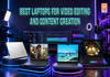 Best Laptops for Video Editing and Content Creation in India (2026)