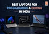 Best Laptops for Programming and Coding in India (2026): Tested Picks for Every Kind of Developer