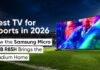 Best TV for Sports in 2026: How the Samsung Micro RGB R85H Brings the Stadium Home